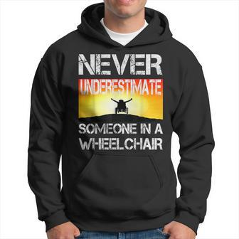 Respectful Never Underestimate Someone In A Wheelchair Gift Hoodie - Seseable