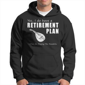 Retirement Plan I Plan On Playing The Mandolin T Hoodie | Mazezy