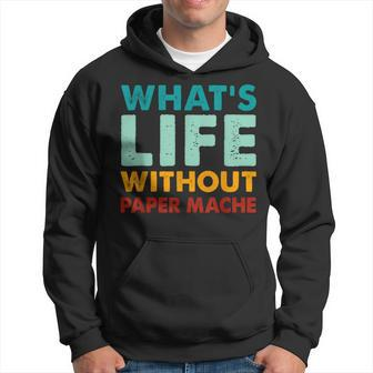 Retro Paper-Mache What's Life Without Paper-Mache Hoodie | Mazezy