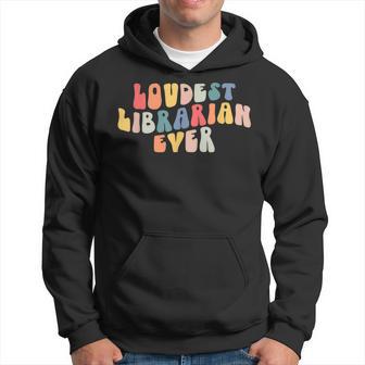 Retro Loudest Librarian Ever Funny School Librarian Gifts Hoodie - Monsterry