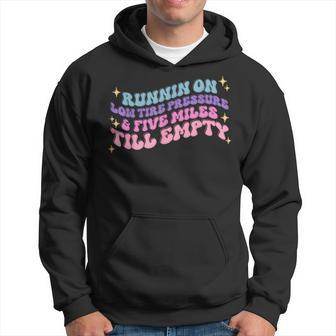 Running On Low Tire Pressure & Five Miles Till Emply Retro Running Funny Gifts Hoodie | Mazezy