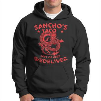 Sanchos Tacos Soft Or Hard We Deliver Apparel Hoodie | Mazezy