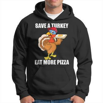Save A Turkey Eat More Pizza Funny Thanksgiving Turkey Gift Hoodie - Thegiftio UK