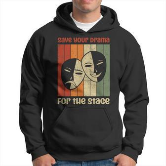 Save Your Drama For The Stage Musical Theatre Theater Hoodie | Mazezy