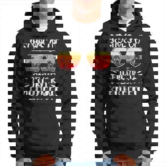 Schools Out Forever Retirement Retirement Funny Gifts Hoodie | Mazezy