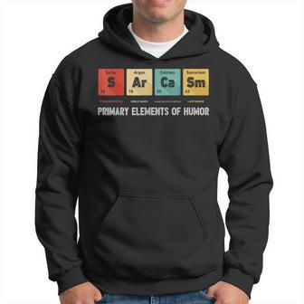 Science Sarcasm Primary Elements Of Humor Chemistry Gifts Hoodie | Mazezy
