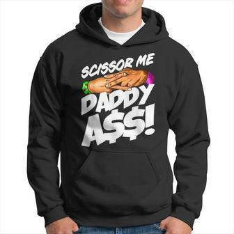 Scissor Me Daddy Ass Funny Fathers Day  Hoodie