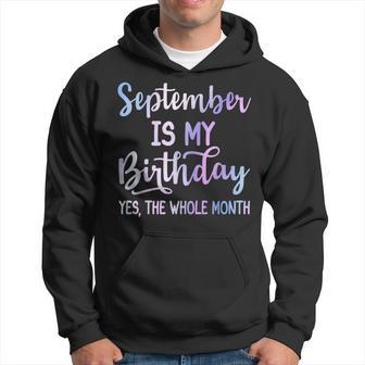 September Is My Birthday The Whole Month September Hoodie - Monsterry AU