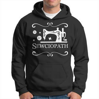 Sewciopath Sewing Accessories Sewer Quilter Quote Seamstress Hoodie | Mazezy