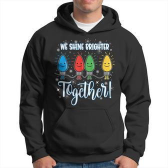 We Shine Brighter Together Christmas Holiday Hoodie - Monsterry CA