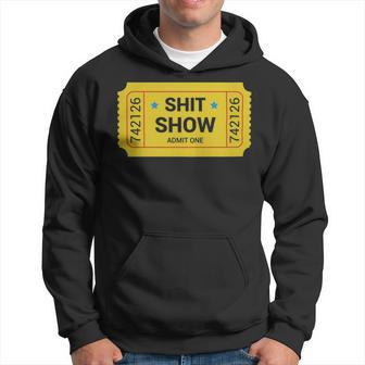 Shit Show Admit One Shit Show Admit One - Shit Show Admit One Shit Show Admit One Hoodie - Monsterry