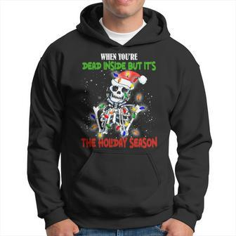 Skeleton When Youre Dead Inside But Its The Holiday Season Hoodie | Mazezy