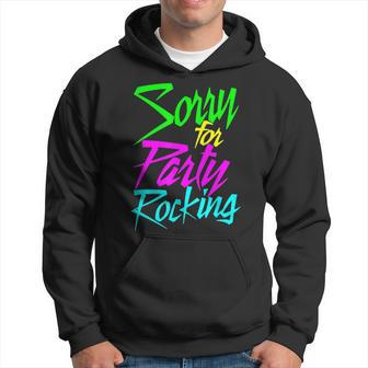 So Sorry For Party Rocking - Funny Humor Boy & Girl  Hoodie