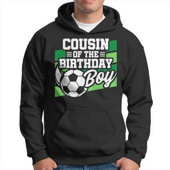 Soccer Birthday - Birthday Cousin - Boys Soccer Birthday Hoodie | Mazezy