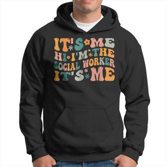 Social Worker Its Me Hi I'm The Social Worker Its Me Hoodie - Monsterry