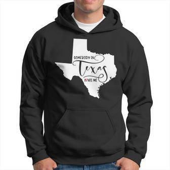 Somebody In Texas Loves Me Hoodie | Mazezy