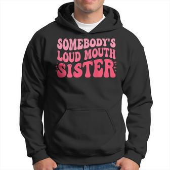 Somebodys Loud Mouth Sister Funny Wavy Groovy Hoodie - Seseable