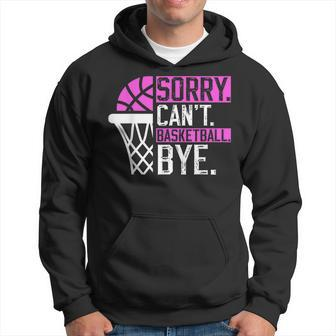 Sorry Cant Basketball Bye Funny Vintage Basketball Sarcasm Hoodie | Mazezy DE