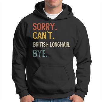 Sorry Can't British Longhair Bye British Longhair Lover Hoodie | Mazezy