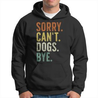 Sorry Can't Dog Bye Hoodie | Mazezy CA