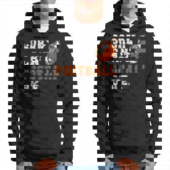 Sorry Cant Football Bye Funny Quote Fan Football Player Hoodie | Mazezy