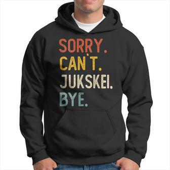 Sorry Can't Jukskei Bye Jukskei Lovers Hoodie | Mazezy UK