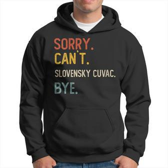 Sorry Can't Slovensky Cuvac Bye Slovensky Cuvac Lovers Hoodie | Mazezy