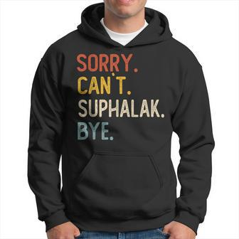 Sorry Can't Suphalak Bye Suphalak Lovers Hoodie | Mazezy