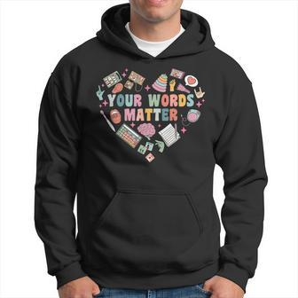 Speech Therapy Speech Language Pathologist Your Words Matter Hoodie - Monsterry CA