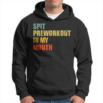Spit Preworkout In My Mouth Vintage Distressed Funny Gym Hoodie - Thegiftio UK
