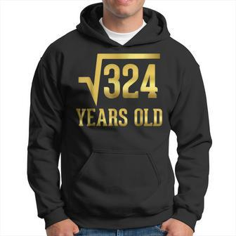 Square Root Of 324 18Th Birthday 18 Years Old Gift Hoodie | Mazezy