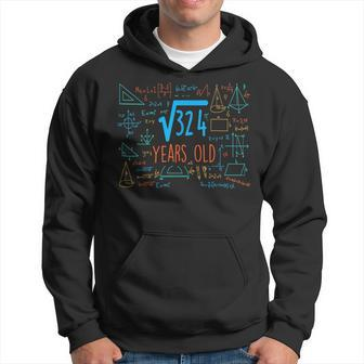 Square Root Of 324 18Th Birthday 18 Years Old Nager Hoodie | Mazezy