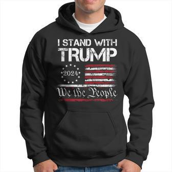 I Stand With Trump 2024 We The People Usa Flag 4Th Of July Hoodie - Seseable