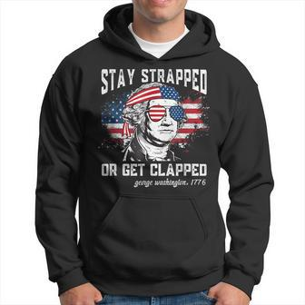 Stay Strapped Or Get Clapped George 4Th Of July Hoodie - Monsterry