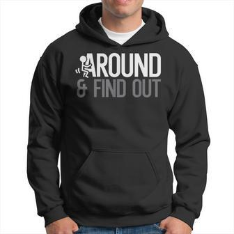 Stick Man Around And Find Out Funny Saying Adult Humor Men Humor Funny Gifts Hoodie | Mazezy DE