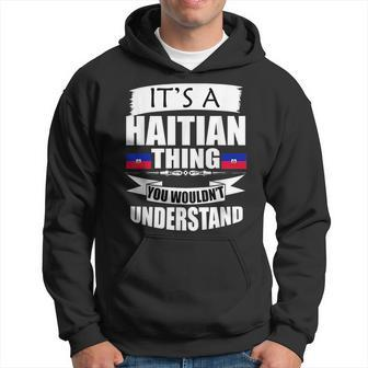 Storecastle Its A Haitian Thing Funny Gift Flag Hoodie | Mazezy