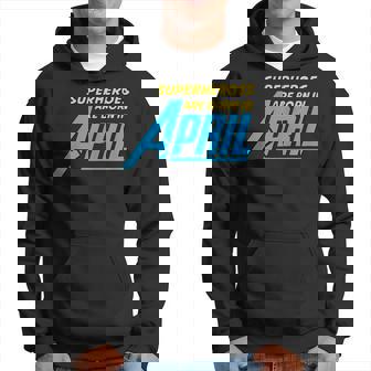 Superheroes Are Born In April | April Birthday Hoodie | Mazezy