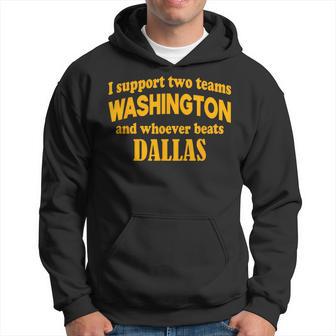 I Support Two Teams Washington And Whoever Beats Dallas Hoodie - Thegiftio UK