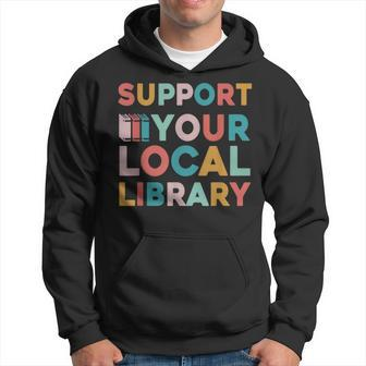 Support Your Local Library Book Lovers Librarian Retro Hoodie | Mazezy