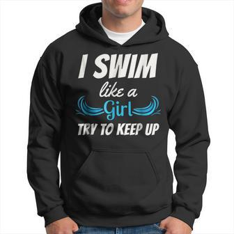 Swim Like A Girl Funny Swimming Girls Swimming Funny Gifts Hoodie | Mazezy