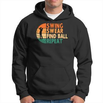 Swing Swear Find Ball Repeat Golf Golfing Golfer Funny Hoodie
