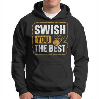 Swish You The Best Pun For A Basketball Supporter Hoodie | Mazezy