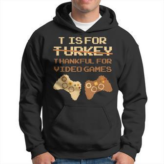 T Is For Thankful For Video Games Thanksgiving Turkey Hoodie | Mazezy