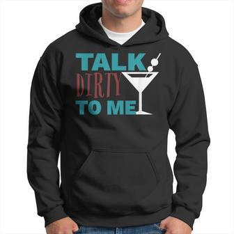 Talk Dirty To Me Drinking Martini Hoodie | Mazezy