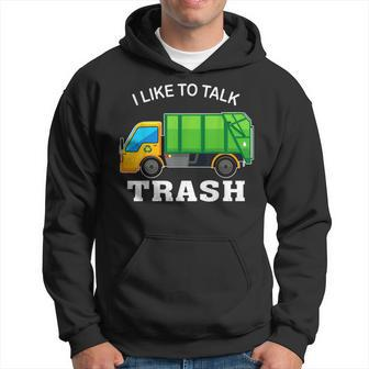 I Like To Talk Trash Waste Management Garbage Collector Hoodie | Mazezy