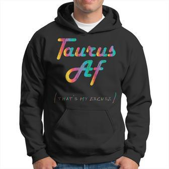 Taurus Af Thats My Excuse Funny Zodiac Sign Birthday Gift Hoodie | Mazezy