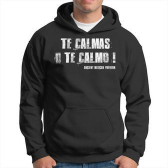 Te Calmas O Te Calmo Slang Spanish Mexico Latino Hoodie | Mazezy UK