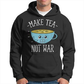 Make Tea Not War Tea Lover T Hoodie | Mazezy