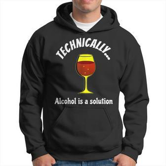 Technically Alcohol Is A Solution Hoodie | Mazezy