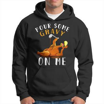 Thanksgiving Day Some Gravy On Me Happy Turkey Day Hoodie - Seseable